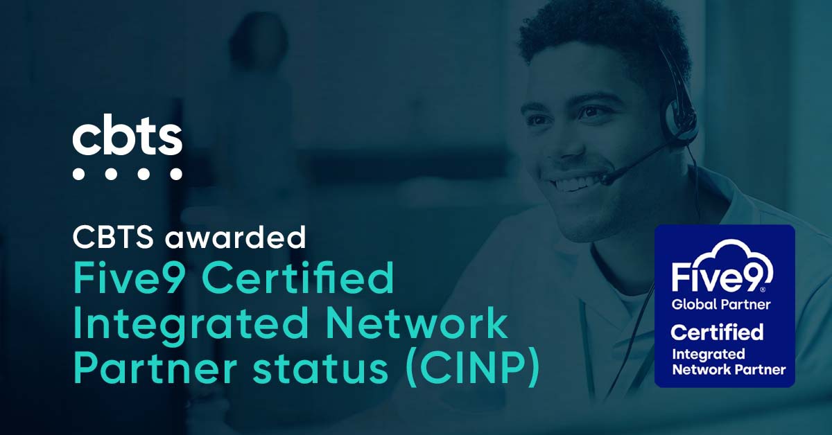 CBTS awarded Five9 Certified Integrated Network Partner Status (CINP)