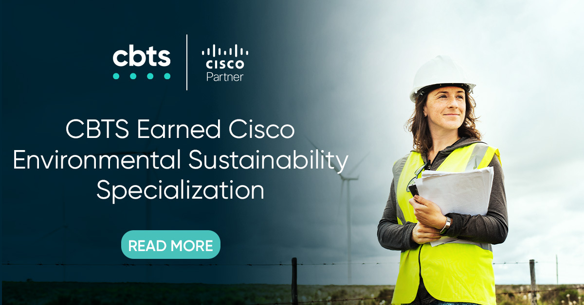 CBTS Achieves New Sustainable Business Practices through a Cisco Sustainability Specialization