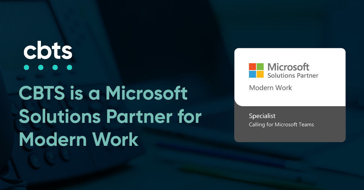 CBTS achieves Solutions Partner certification & Advanced Specialization in Calling for Microsoft Teams