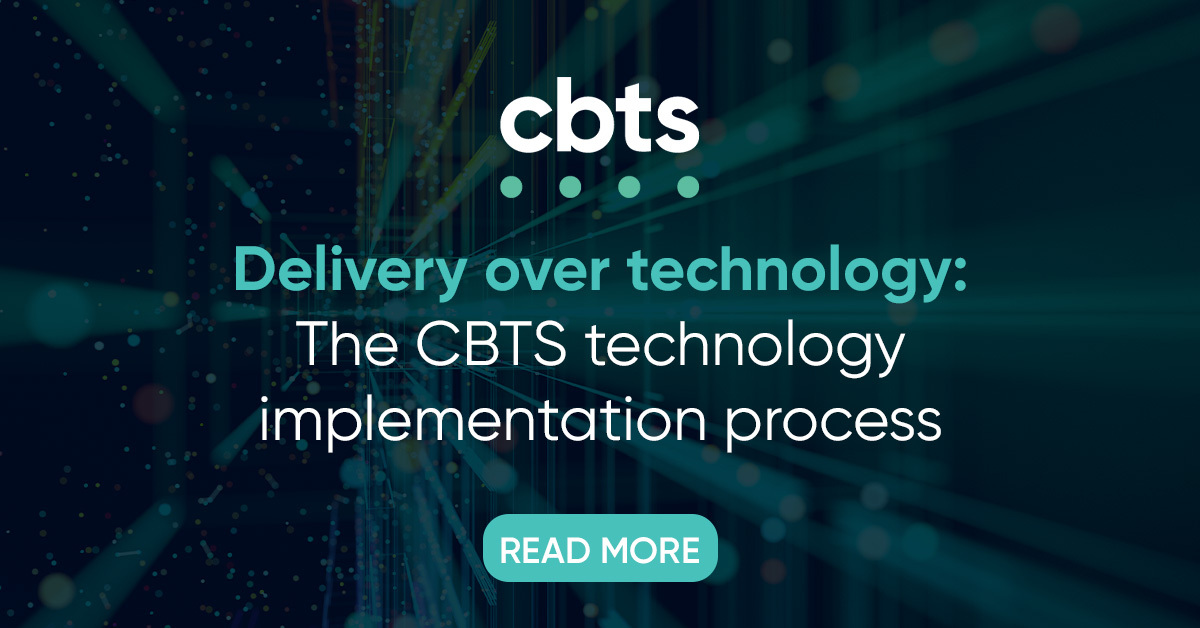 Delivery over technology: The CBTS technology implementation process