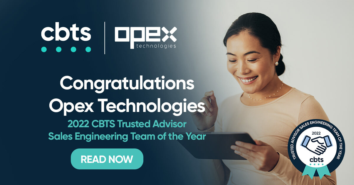 CBTS names Opex Technologies Trusted Advisor Sales Engineering Team of the Year for 2022