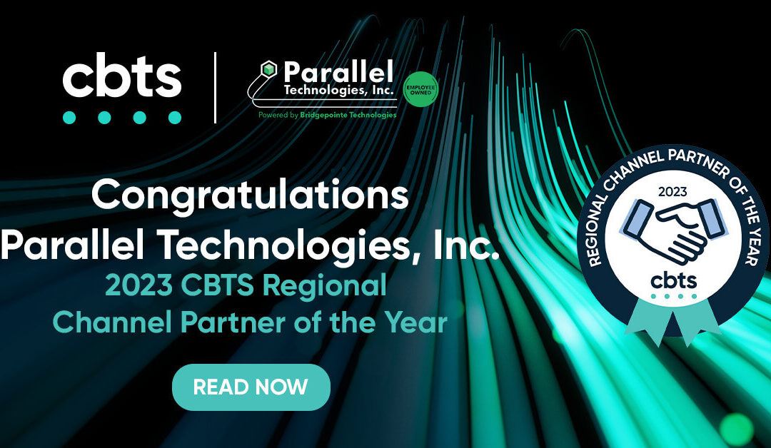 CBTS announces Parallel Technologies powered by Bridgepointe as the 2023 Regional Channel Partner of the Year