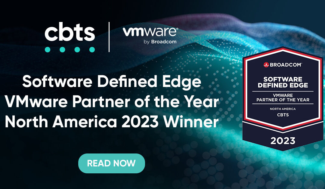 CBTS wins Software Defined Edge VMware Partner of the Year North America 2023