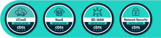 CBTS certified partner certifications:UCaaSm NaaS, SD-WAN, Network Security