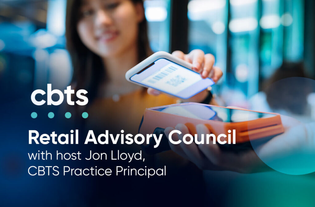 Retail Advisory Council with host Jon Lloyd, CBTS Practice Principal